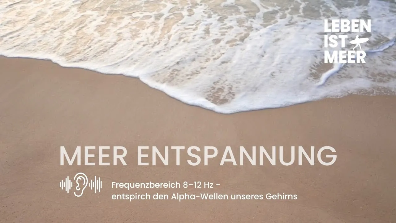 Video abspielen: MEER ENTSPANNUNG — 8–12 Hz Sound für den Flow-Modus